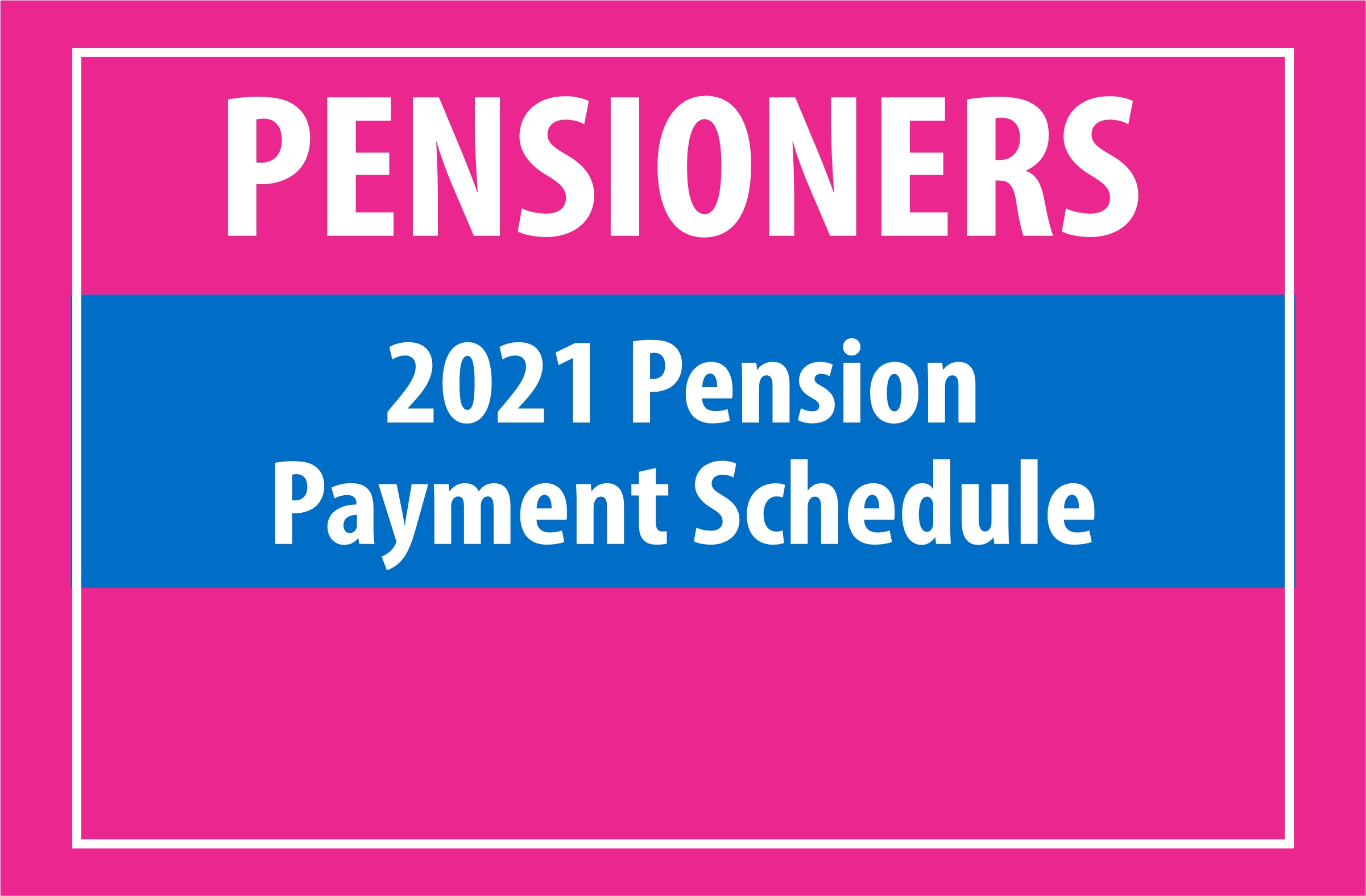 Updated: 2021 Pension Payment schedule